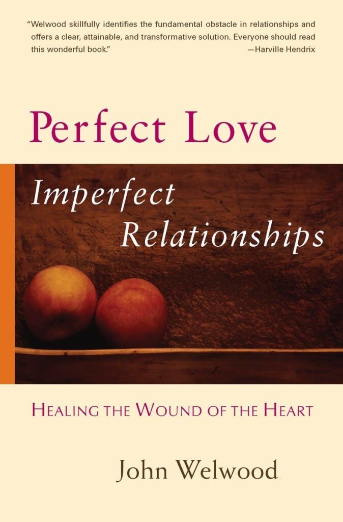 Perfect Love, Imperfect Relationships Healing the Wound of the Heart